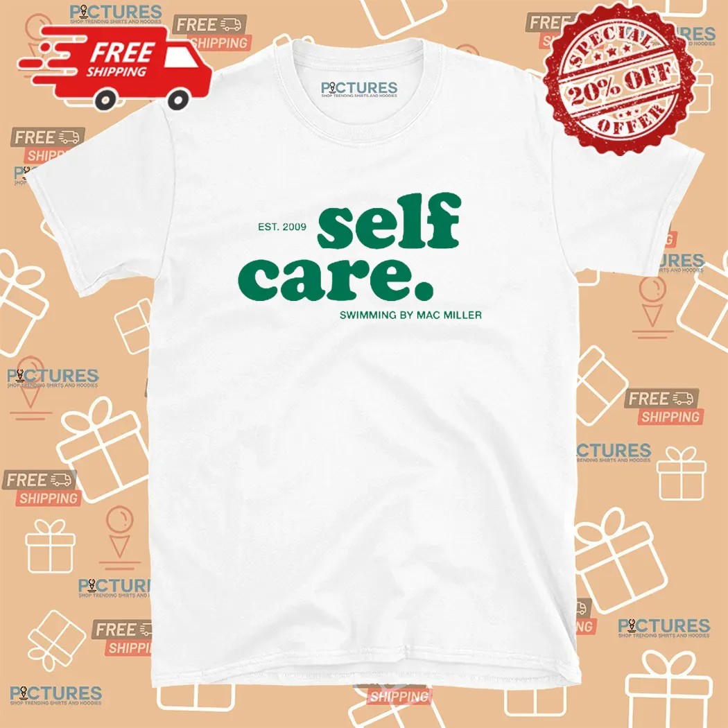 Self Care Swimming By Mac Miller Est. 2009 Rap T Shirt