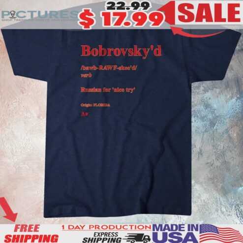Sergei Bobrovsky Bobrovsky'd Definition Russian For Nice Try Shirt
