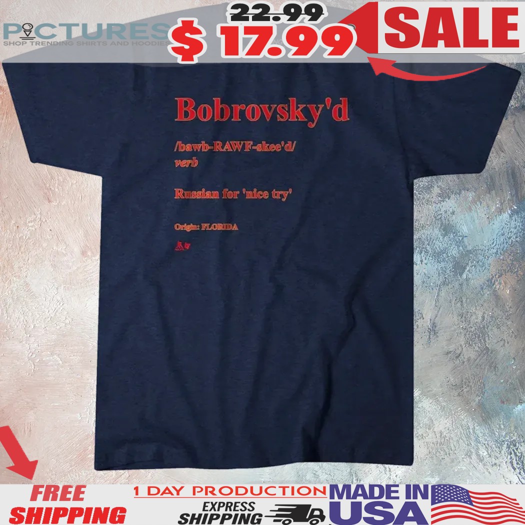 Sergei Bobrovsky Bobrovsky'd Definition Russian For Nice Try Shirt