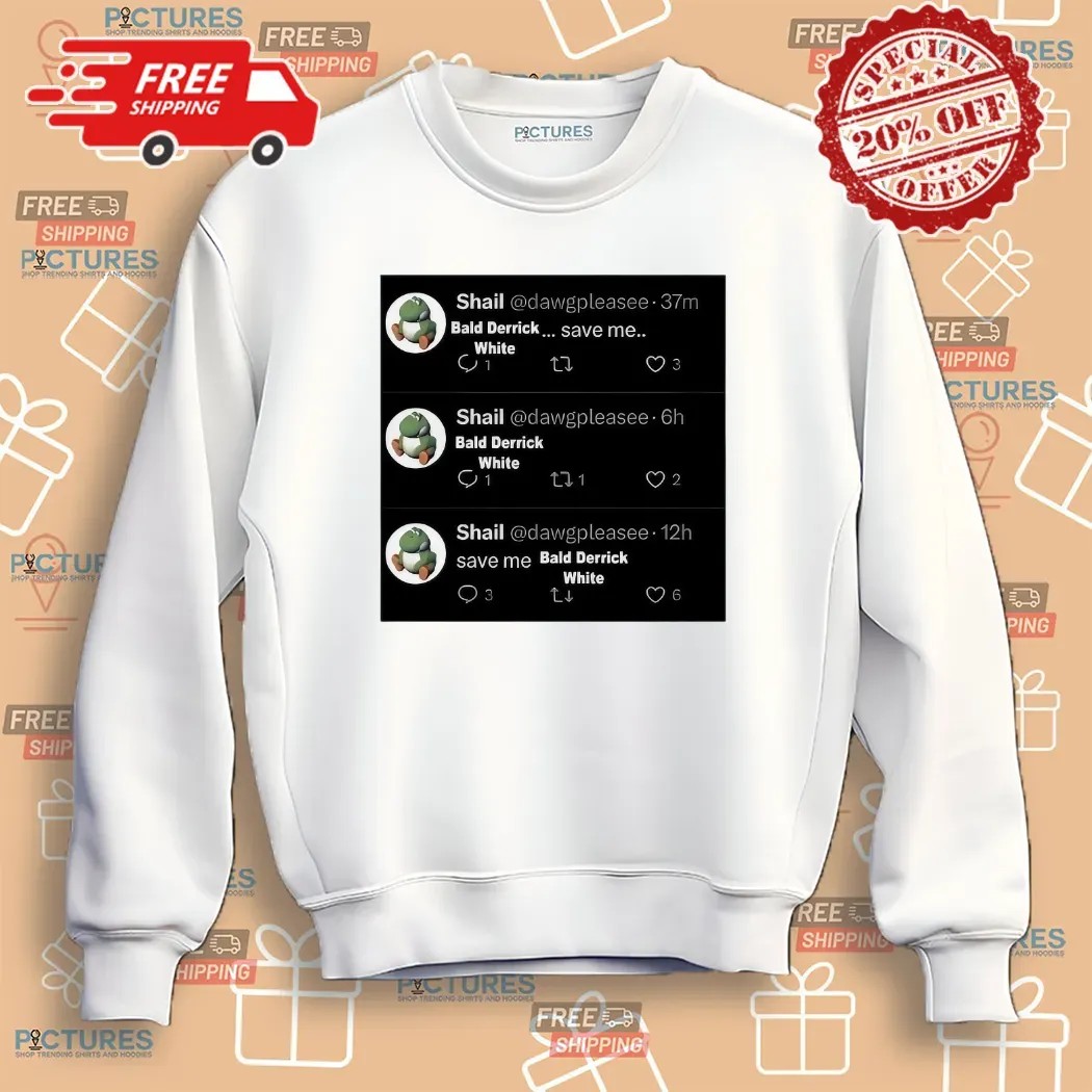 Shail Dawgpleasee Bald Derrick White Save Me T Shirt