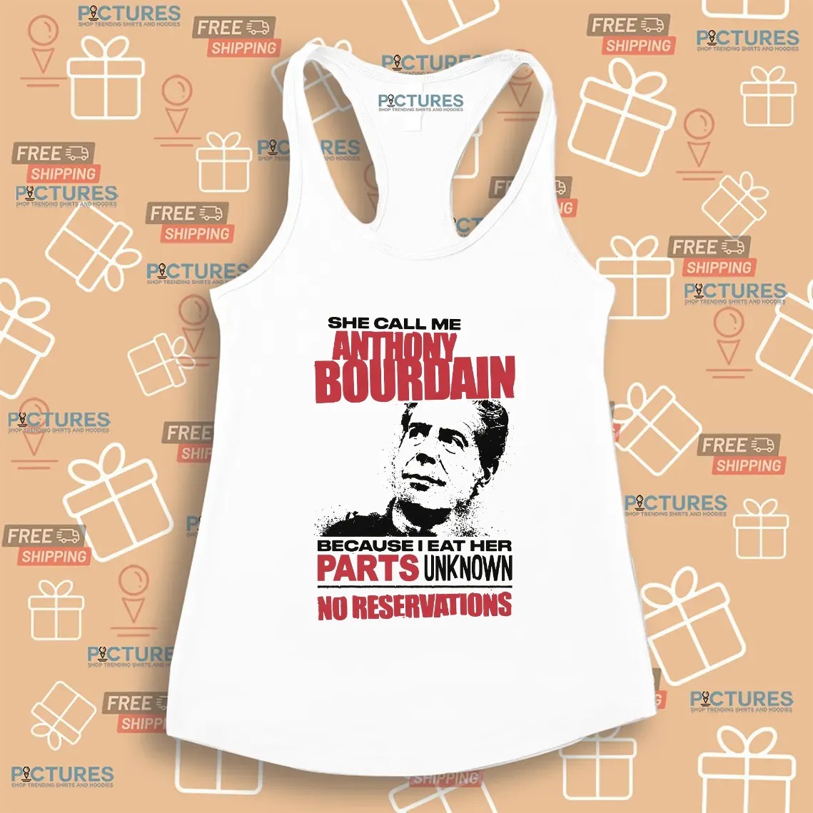 She Call Me Anthony Bourdain Because I Eat Her Parts Unknown No Reservations T Shirt