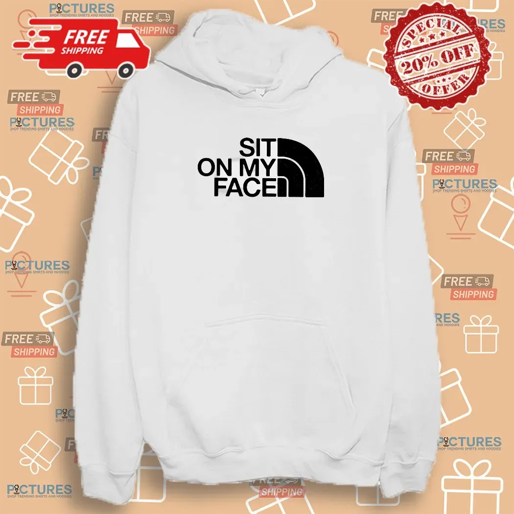 Sit On My Face The North Face Logo Parody Shirt
