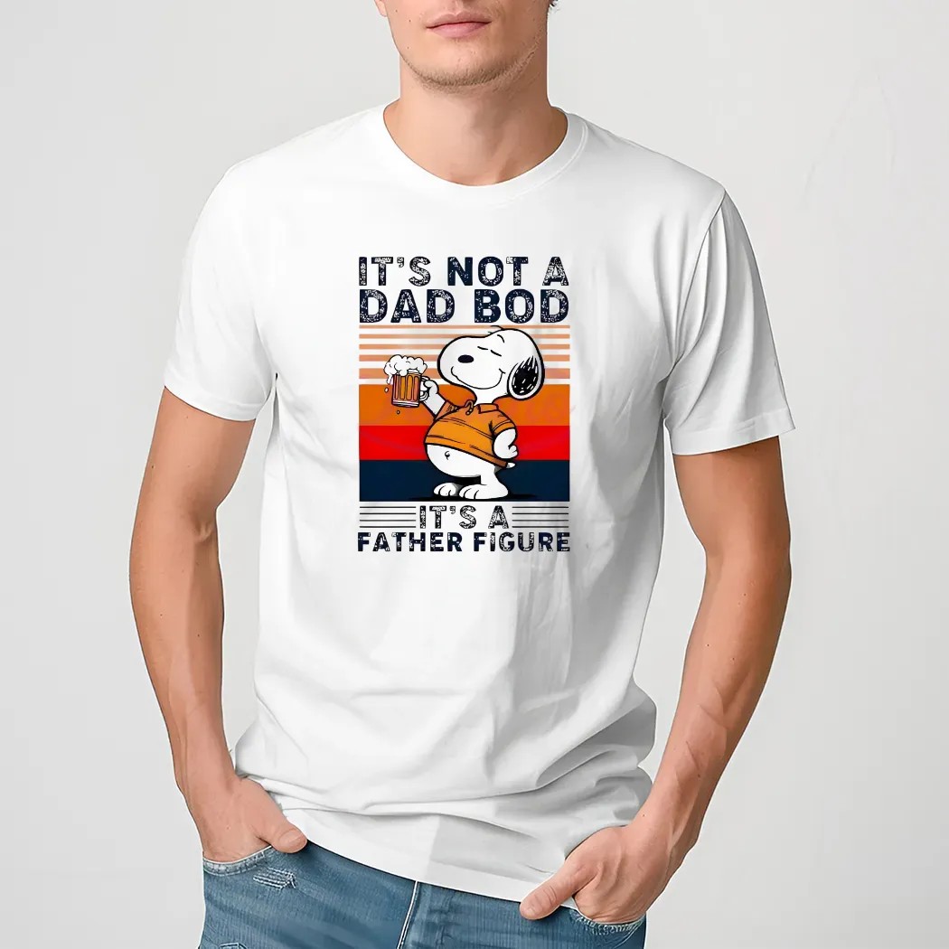 Snoopy And Beer Its Not A Dad Bod Its A Father Figure T Shirt