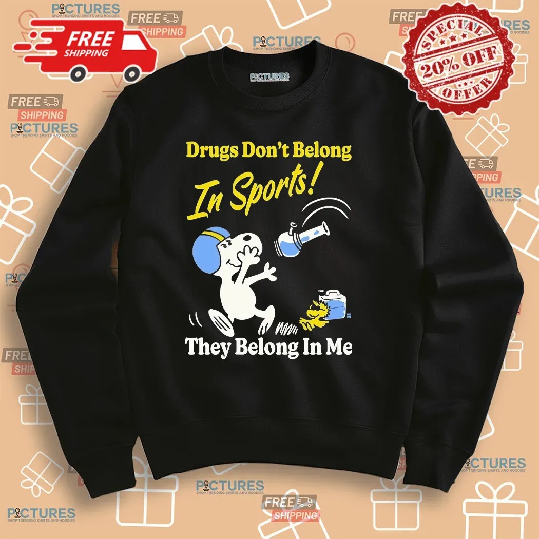 Snoopy And Woodstock Drugs Don’t Belong In Sports They Belong In My Me Shirt