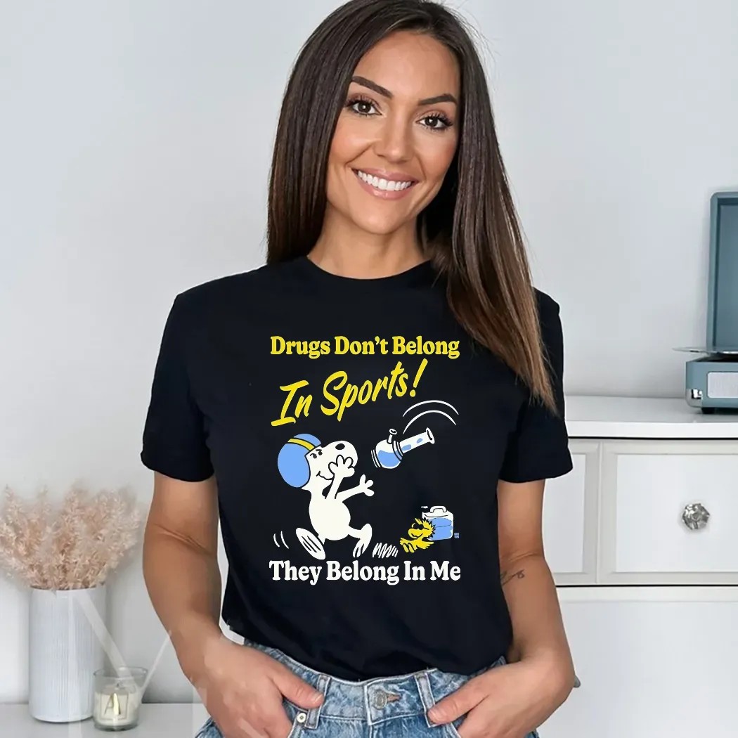 Snoopy And Woodstock Drugs Don’t Belong In Sports They Belong In My Me Shirt