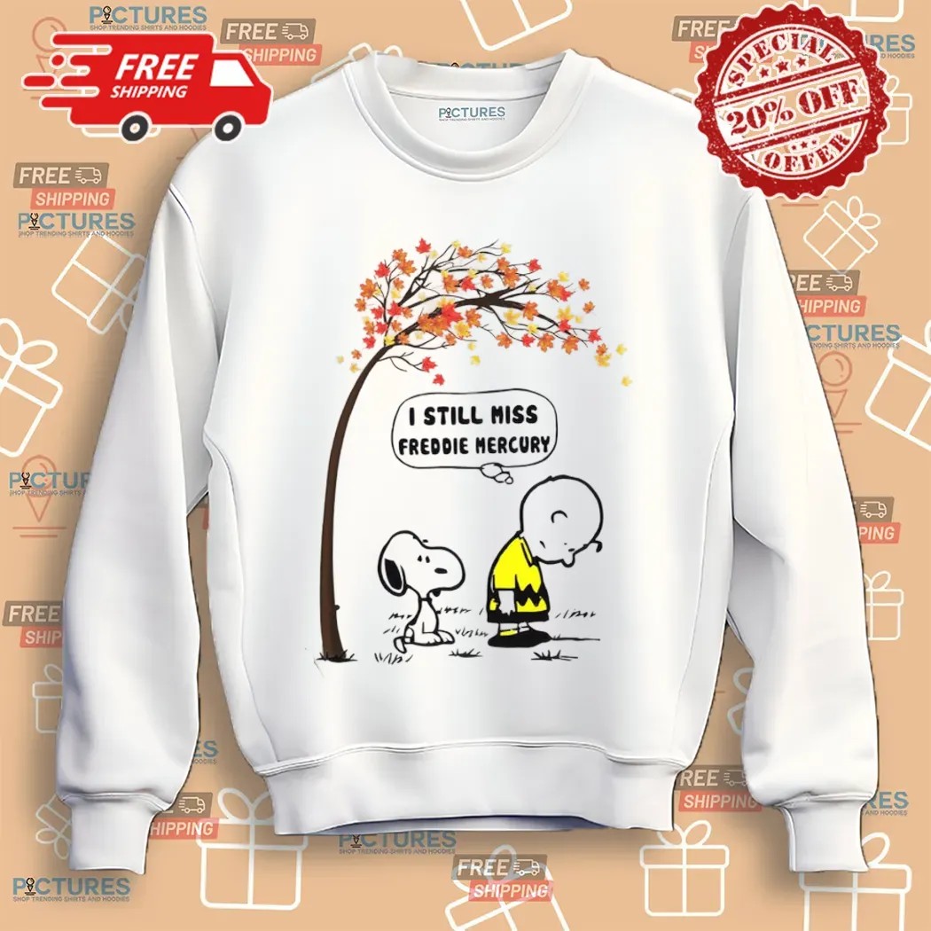 Snoopy Charlie Brown Still Miss Freddie Mercury T Shirt