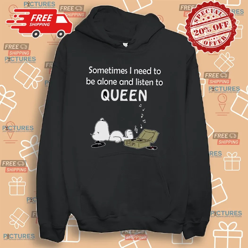 Snoopy Sometime I Need To Be Alone And Listen To Queen Music T Shirt