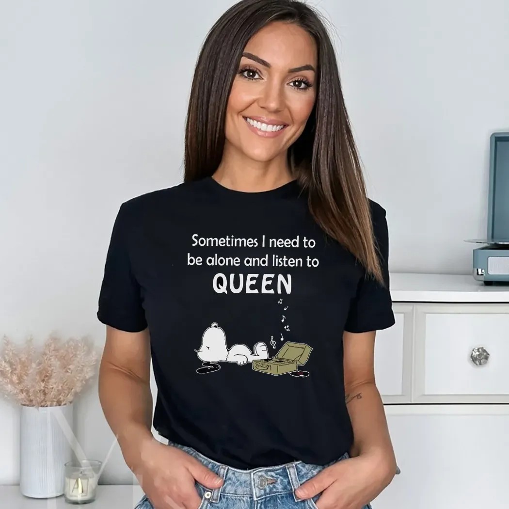 Snoopy Sometime I Need To Be Alone And Listen To Queen Music T Shirt
