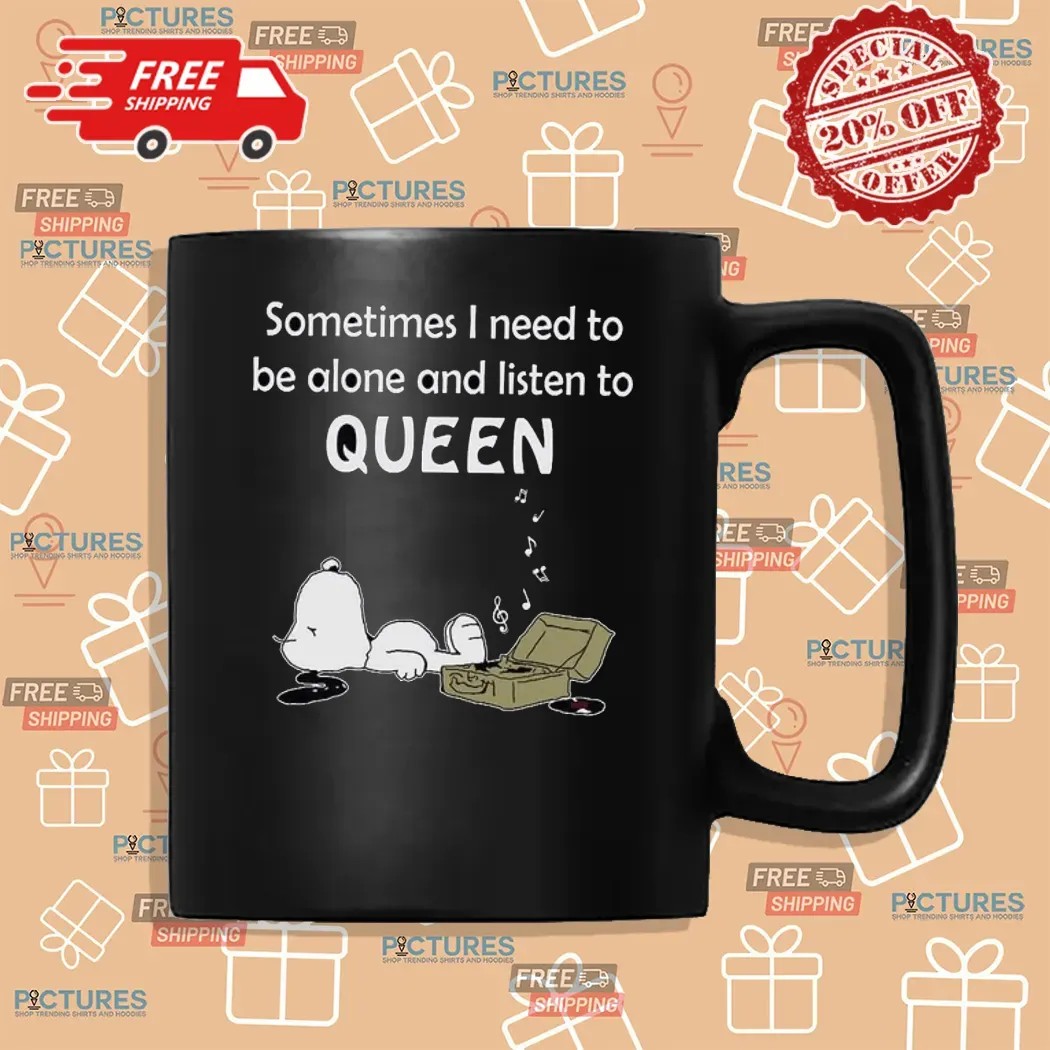 Snoopy Sometime I Need To Be Alone And Listen To Queen Music T Shirt