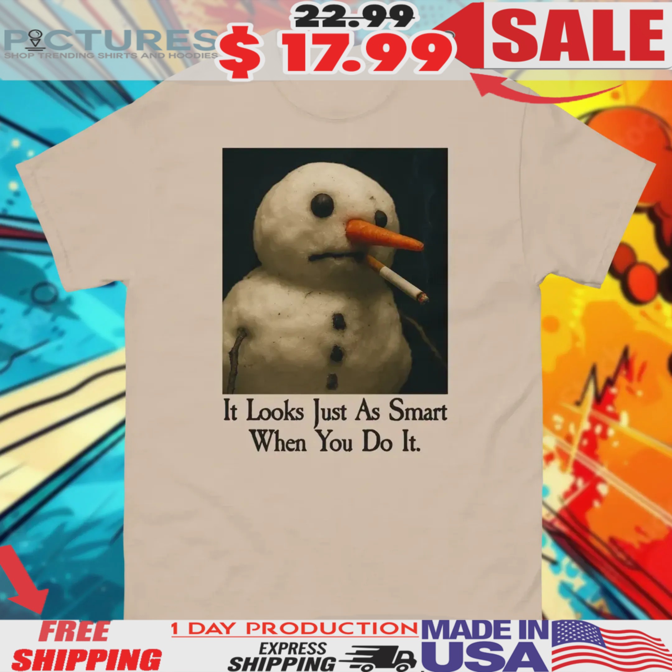 Snowman It Looks Just As Smart When You Do It Shirt