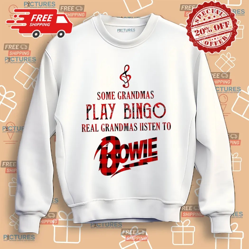 Some Grandmas Play Bingo Real Grandmas Listen To Bowie T Shirt