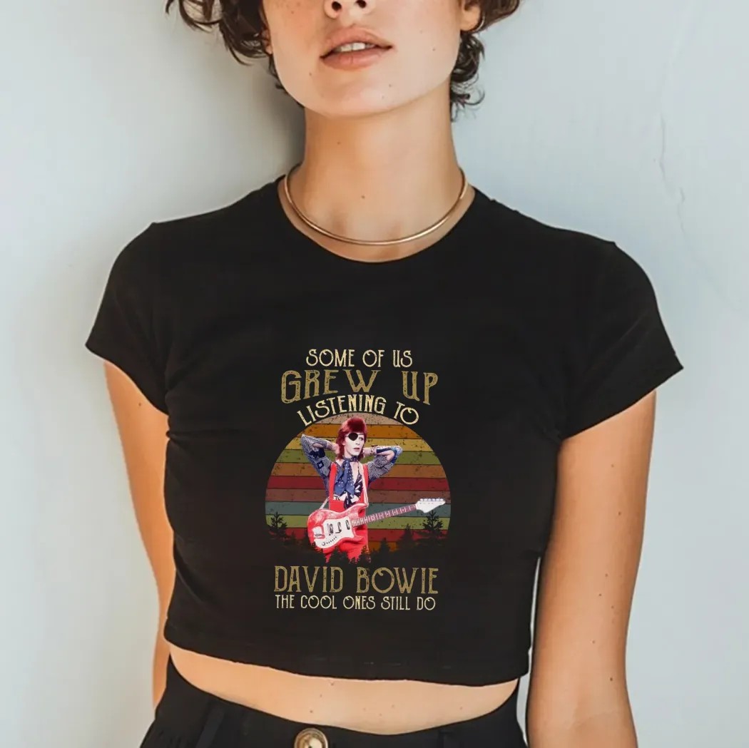 Some Of Us Grew Up Listening To David Bowie The Cool Ones Still Do T Shirt