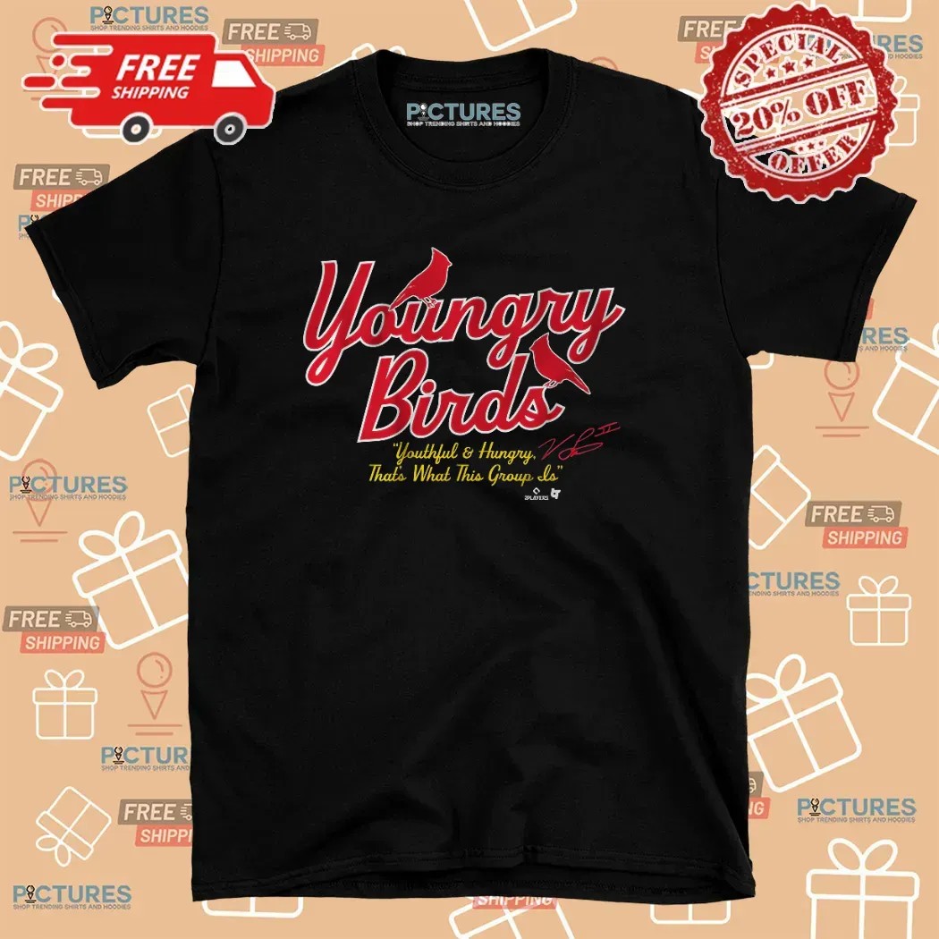 St. Louis Cardinals Baseball Youngry Birds Youthful And Hungry T Shirt