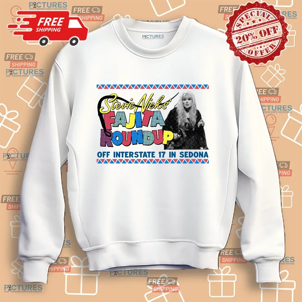 Stevie Nick's Fajita Roundup Off Interstate 17 In Sedona Shirt