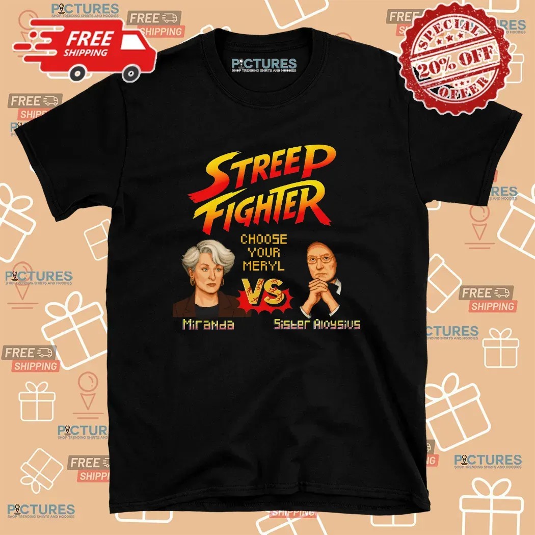 Streep Fighter Choose Your Meryl Miranda Vs Sister Aloysius T Shirt