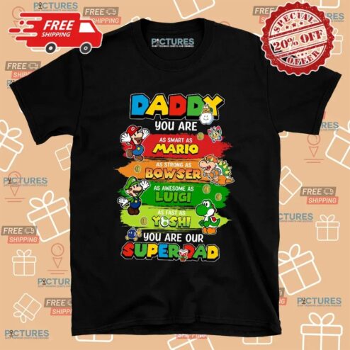 Super Mario Daddy You Are As Smart As Mario Strong As Bowser Personalized Dad And Son Matching Father's Day Shirt