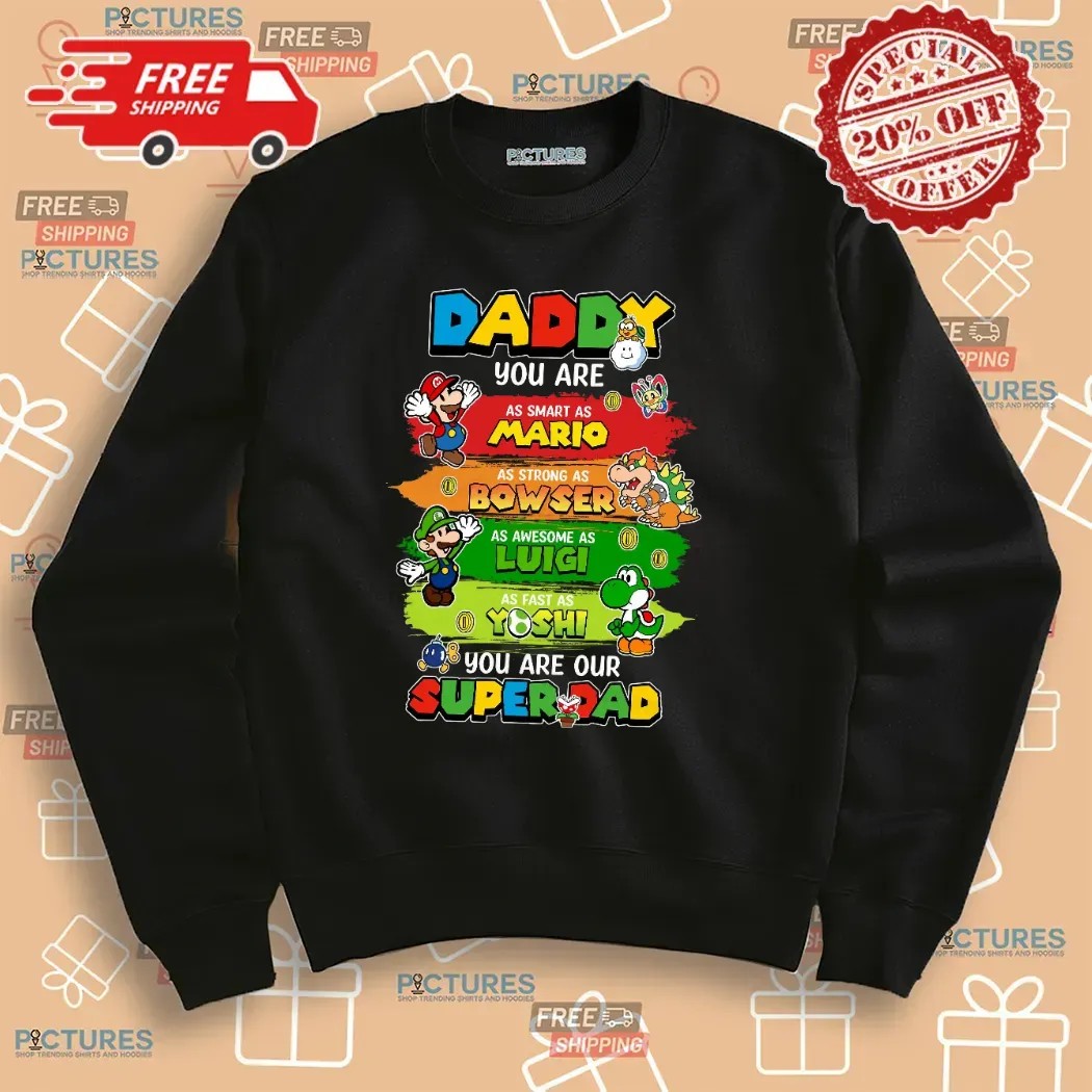 Super Mario Daddy You Are As Smart As Mario Strong As Bowser Personalized Dad And Son Matching Father's Day Shirt