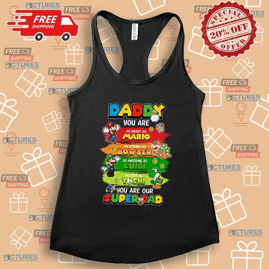 Super Mario Daddy You Are As Smart As Mario Strong As Bowser Personalized Dad And Son Matching Father's Day Shirt