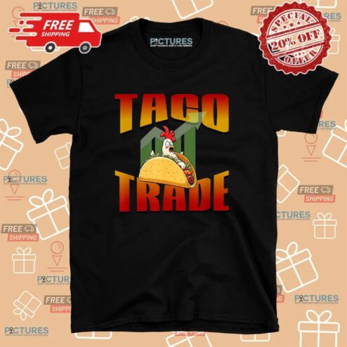 TACO Trade Political Trading Chickening Out Trump Meme T Shirt
