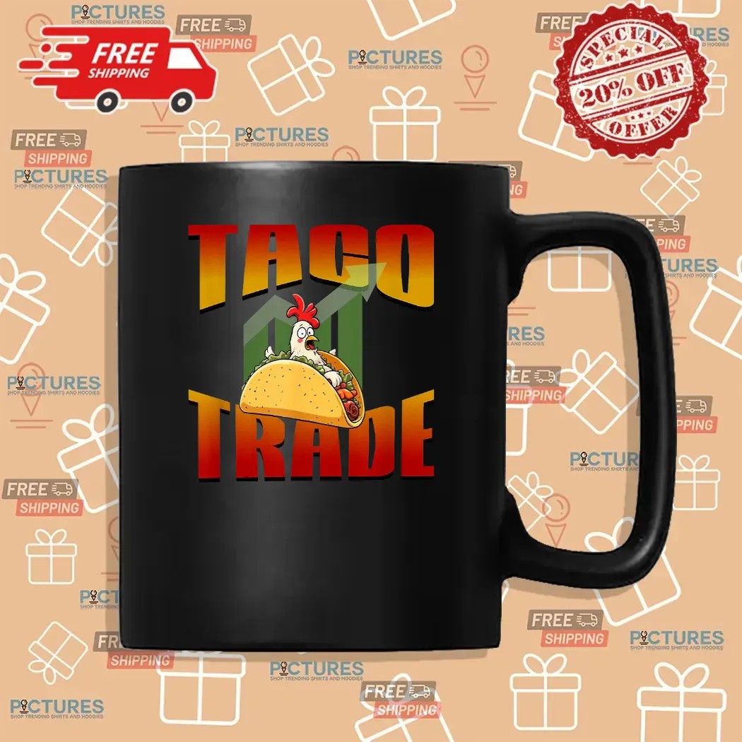 TACO Trade Political Trading Chickening Out Trump Meme T Shirt TACO Trade Political Trading Chickening Out Trump Meme T Shirt