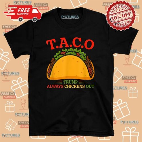 TACO Trump Always Chickens Out Meme T Shirt