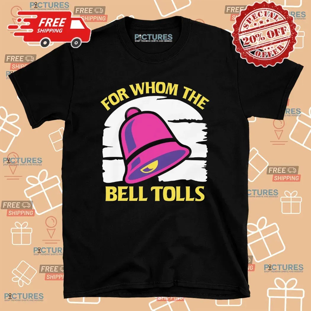 Taco Bell For Whom The Bell Tolls T Shirt