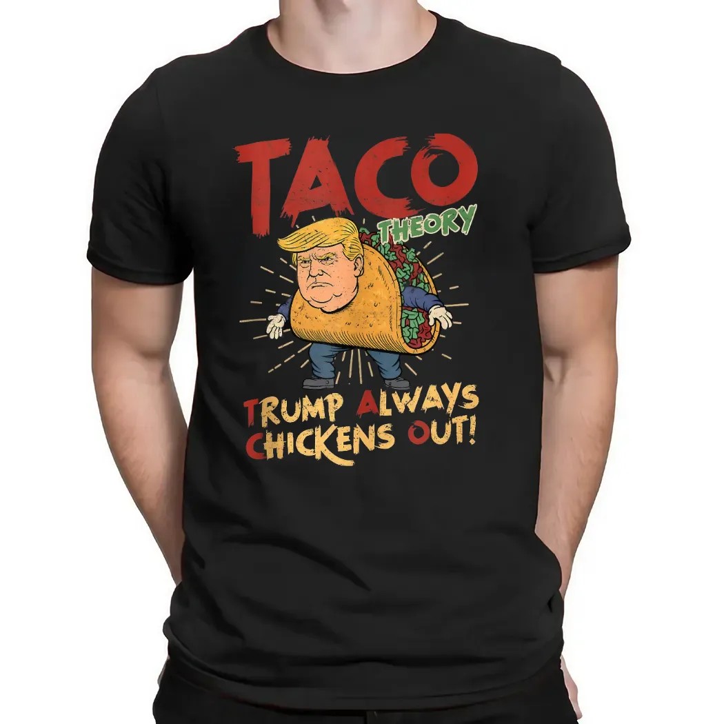 Taco Theory Trump Always Chickens Out Humor T Shirt