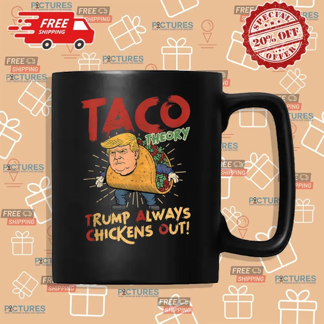 Taco Theory Trump Always Chickens Out Humor T Shirt