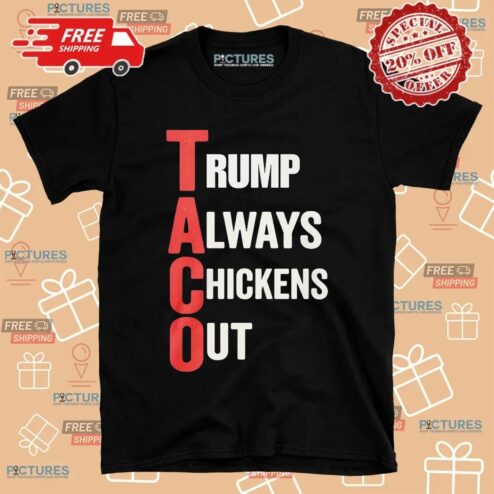 Taco Trump Always Chickens Out T Shirt