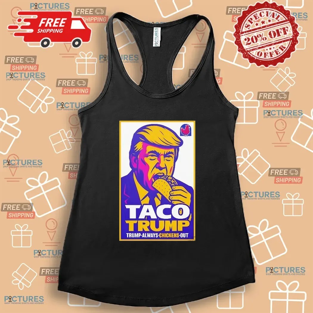 Taco Trump Taco Bell Trump Always Chickens Out Logo Parody T Shirt