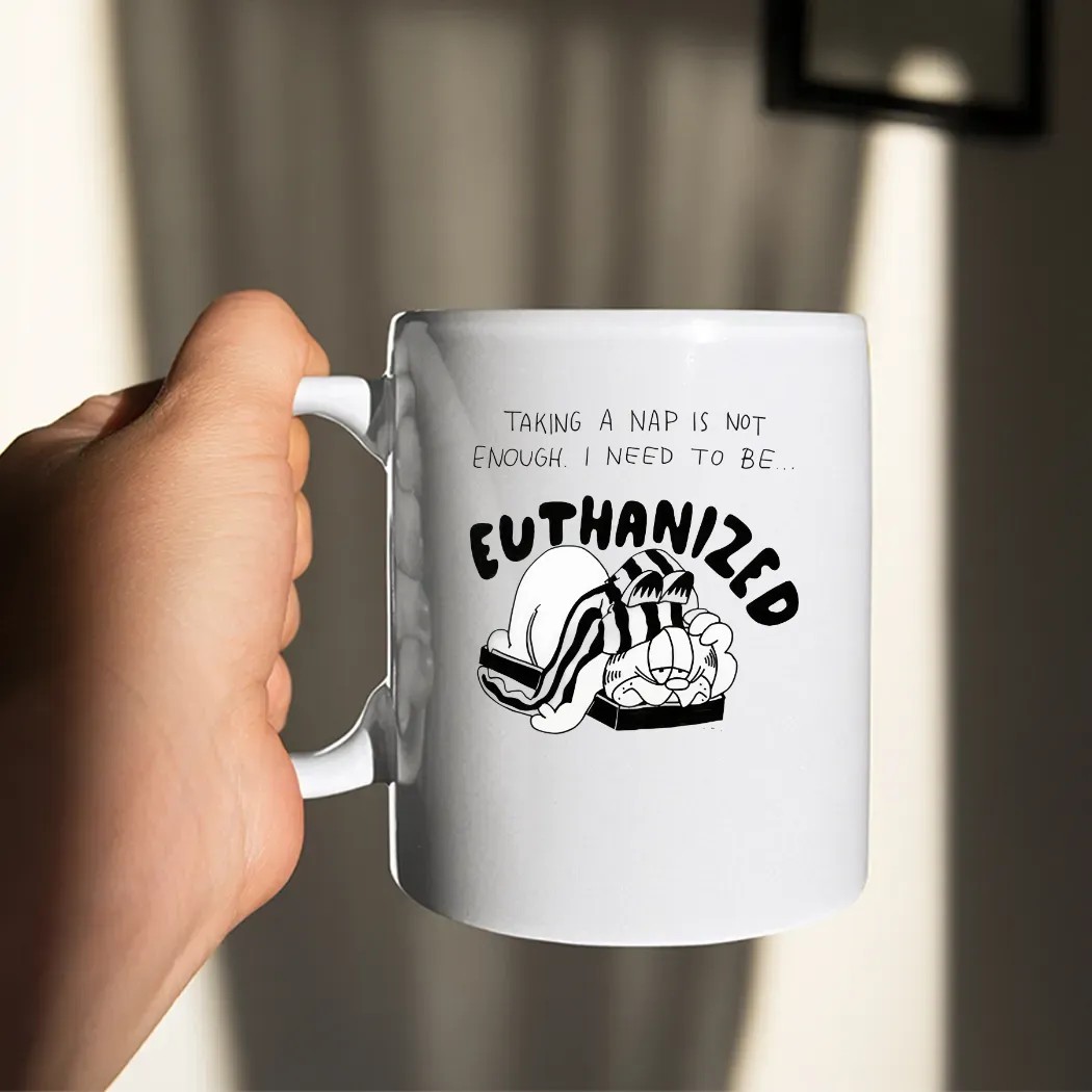 Taking A Nap Is Not Enough I Need To Be Euthanized Shirt