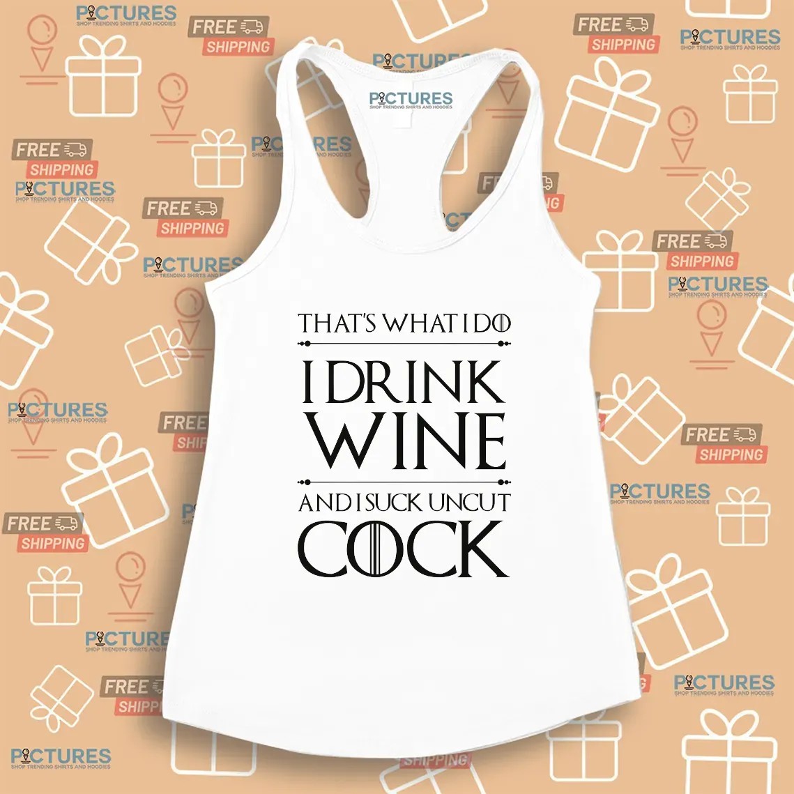 That’s What I Do I Drink Wine And I Suck Uncut Cock T Shirt