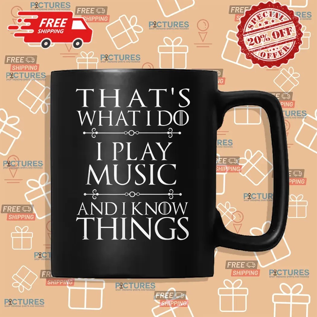 That's What I Do I Play Music And I Know Things Cool Musician Shirt