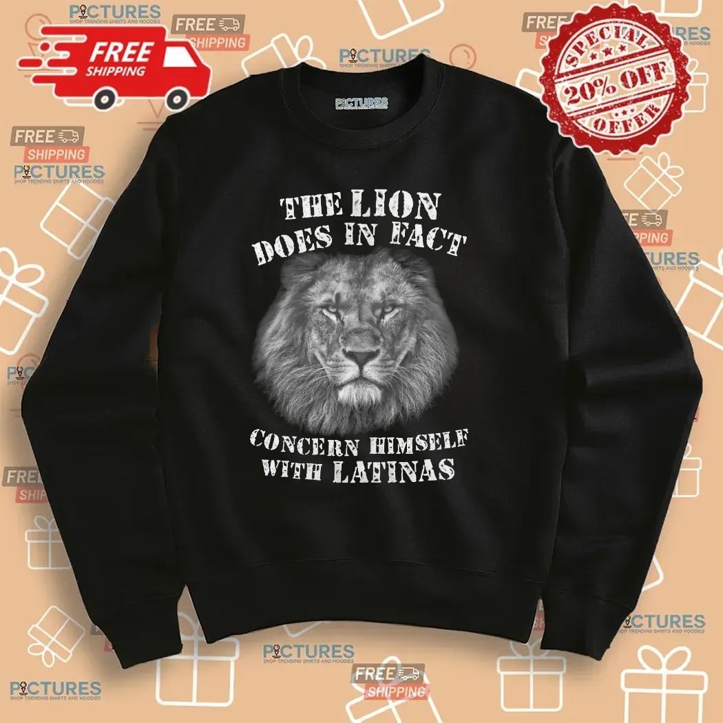 The Lion Does In Fact Concern Himself With Latinas T Shirt