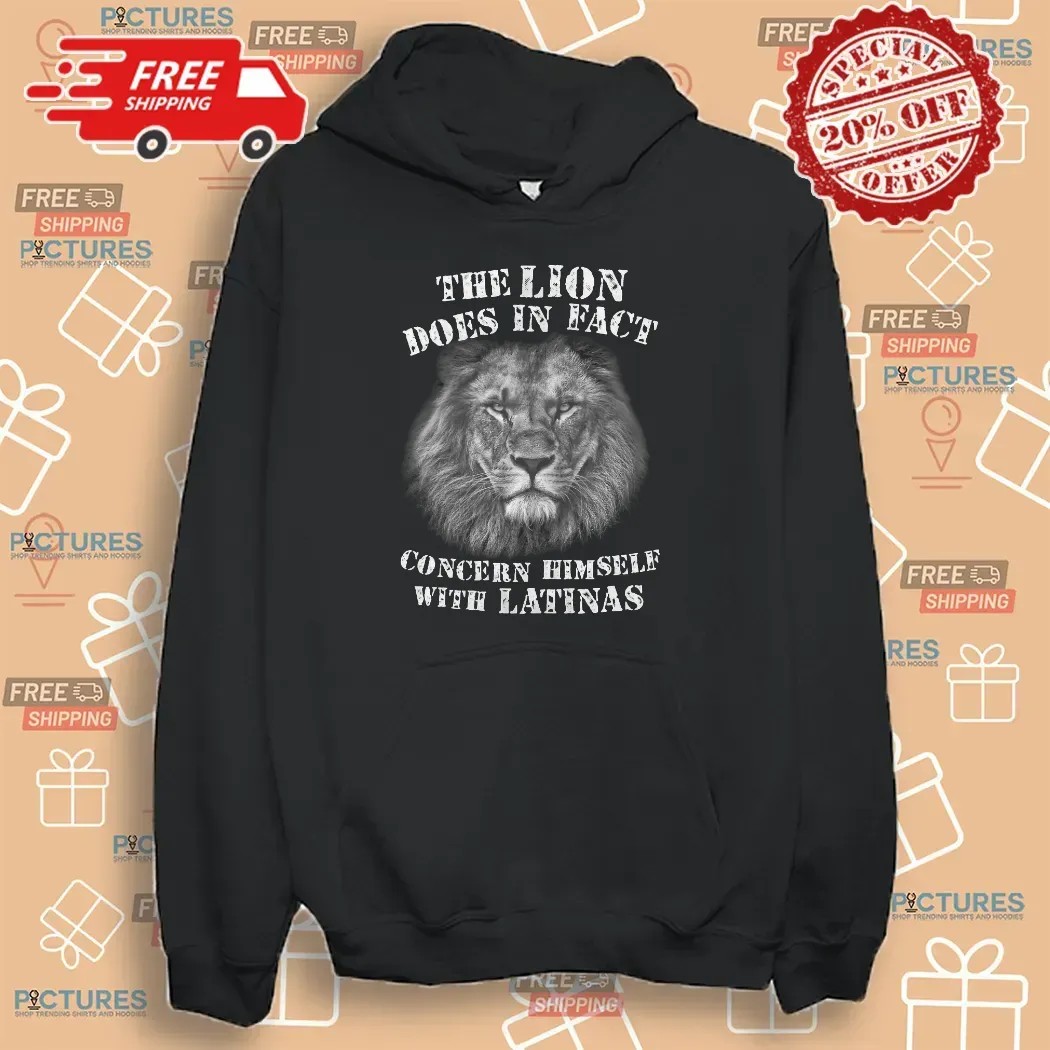 The Lion Does In Fact Concern Himself With Latinas T Shirt
