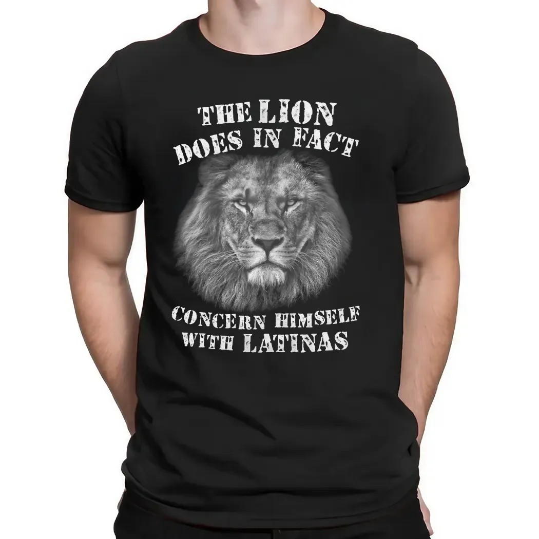 The Lion Does In Fact Concern Himself With Latinas T Shirt