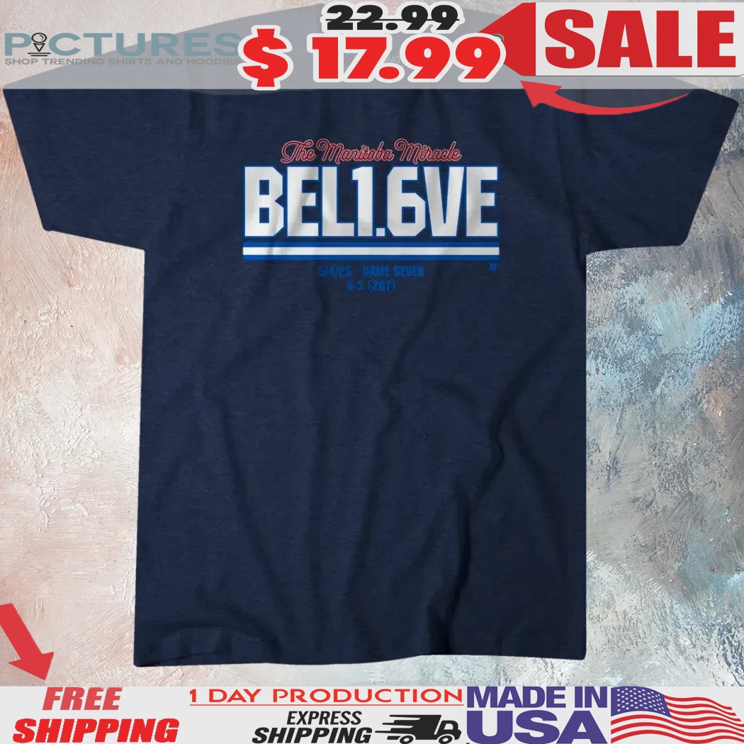 The Manitoba Miracle Believe In 1.6 Seconds Left Game Seven 2025 Shirt