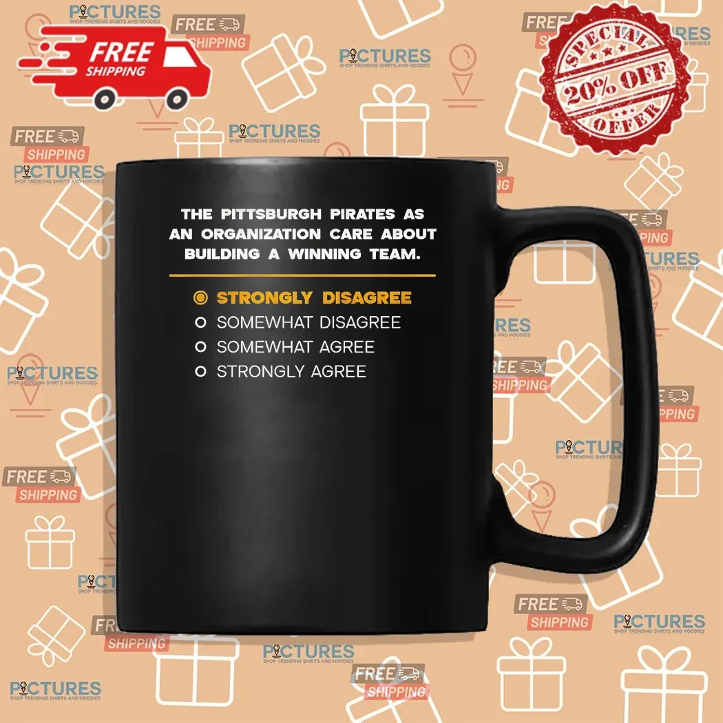 The Pittsburgh Pirates As An Organization Care About Building A Winning Team Shirt