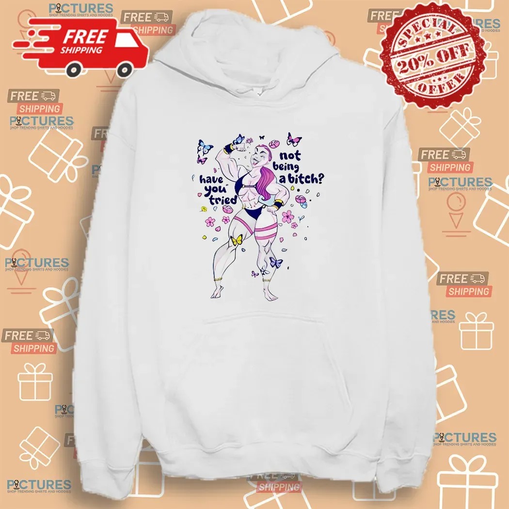 The Warrior Have You Tried Not Being A Bitch T Shirt