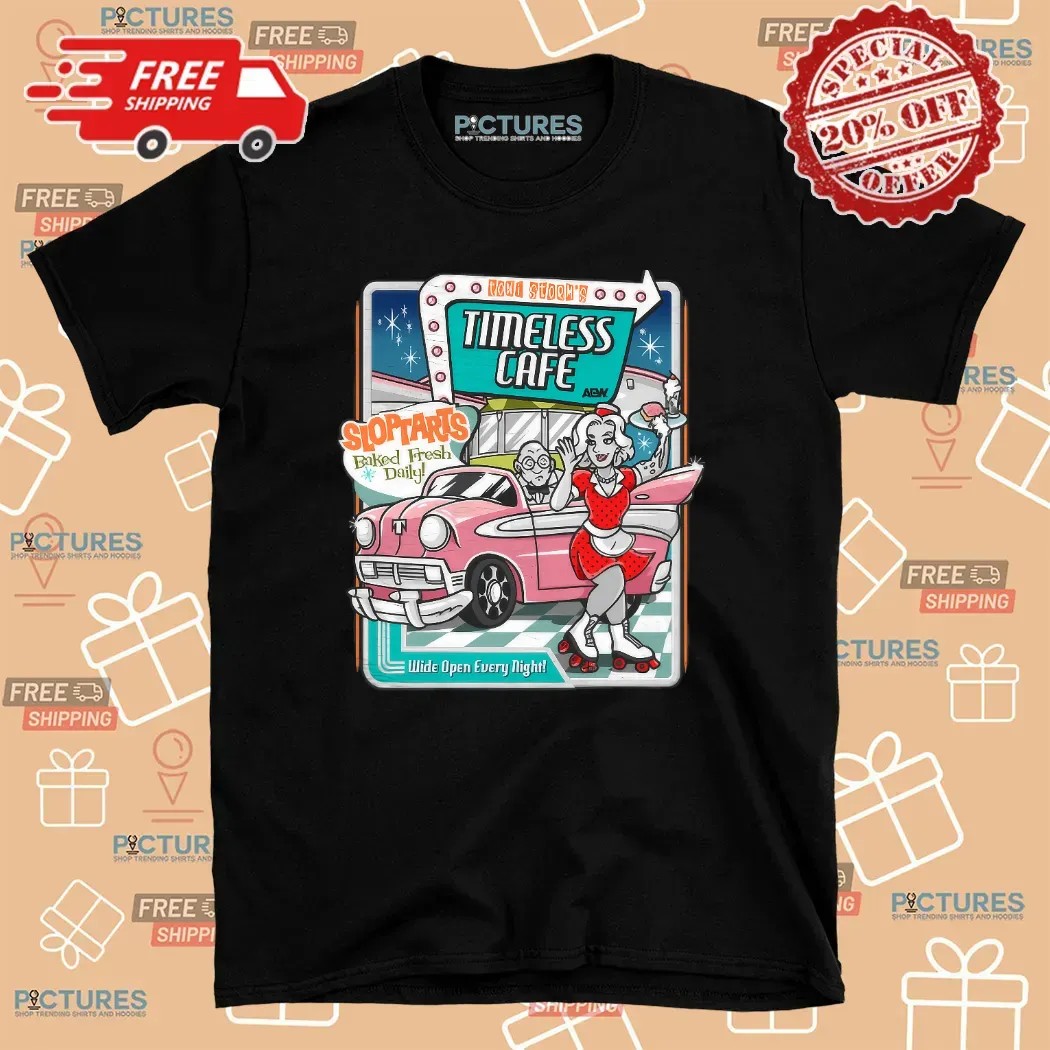 Toni Storm Timeless Cafe Slop Tarts Baked Fresh Daily Wide Open Every Night T Shirt