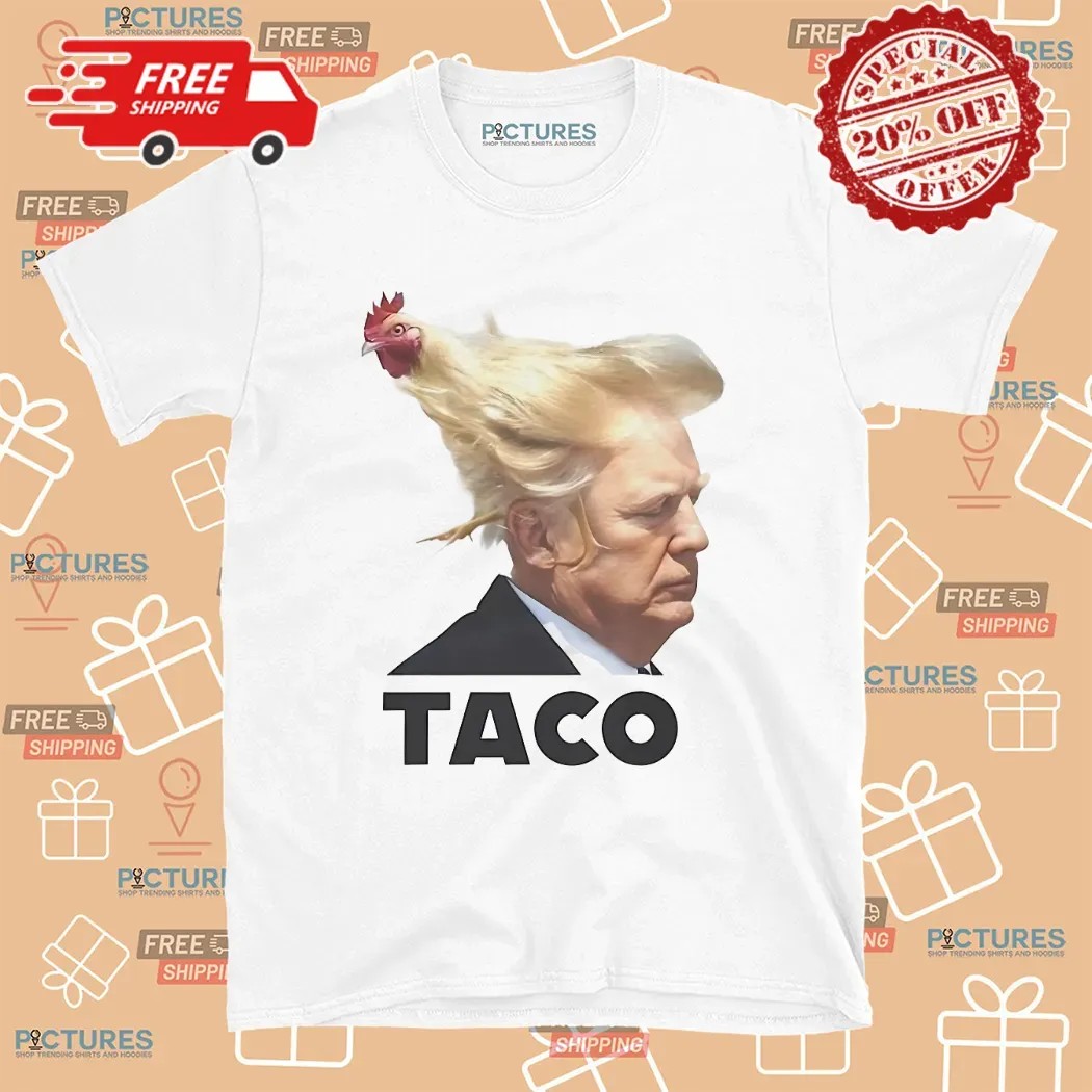 Trump Always Chickens Out Taco T Shirt