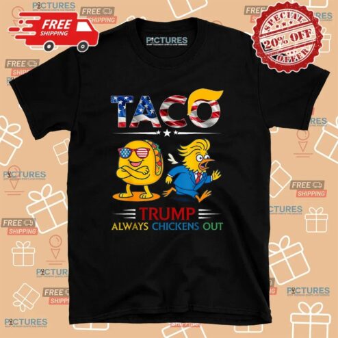Trump Taco Trump Always Chickens Out Tariff T Shirt