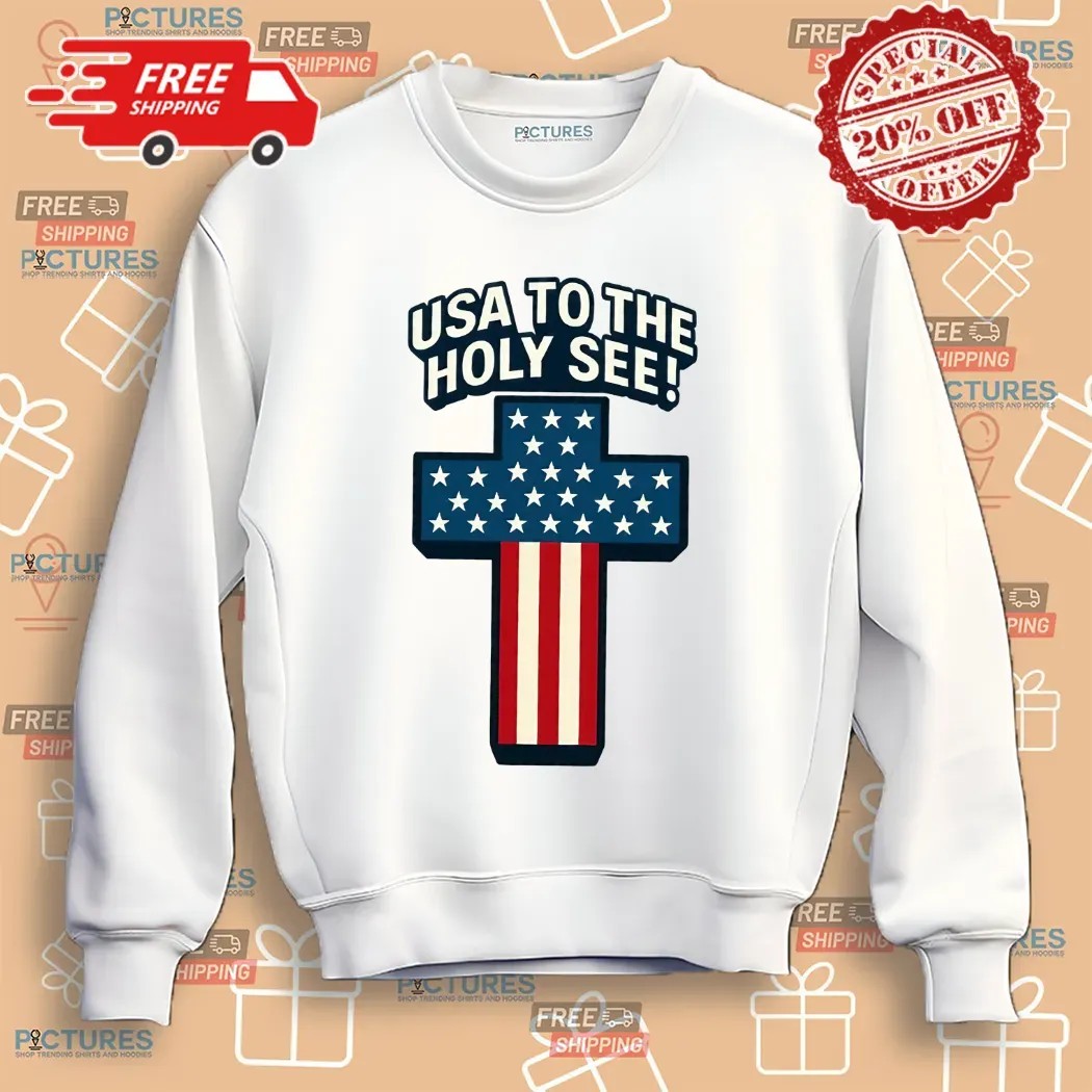 USA to the Holy See First American Pope Leo XIV 2025 Shirt
