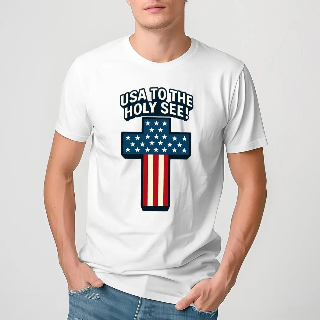 USA to the Holy See First American Pope Leo XIV 2025 Shirt