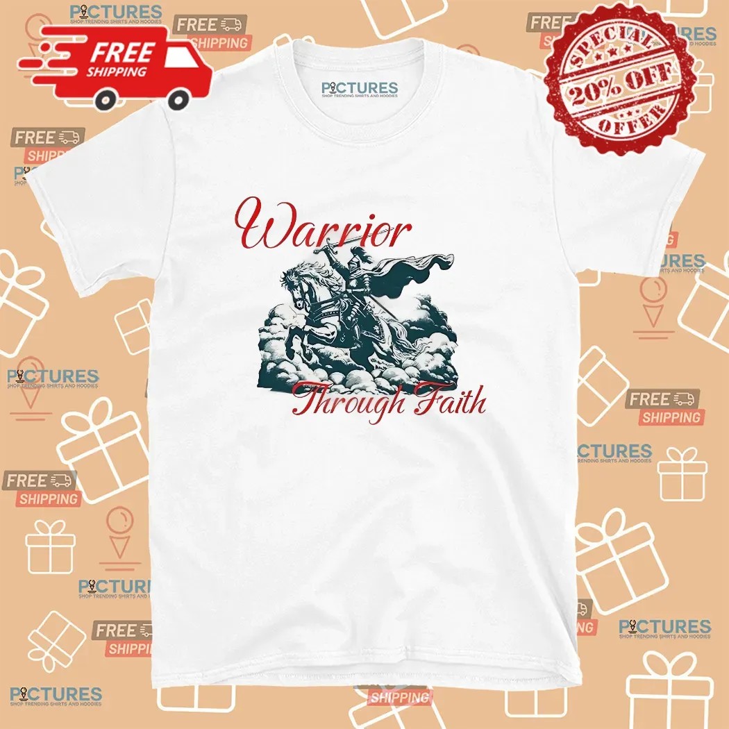 Warrior Through Faith T Shirt