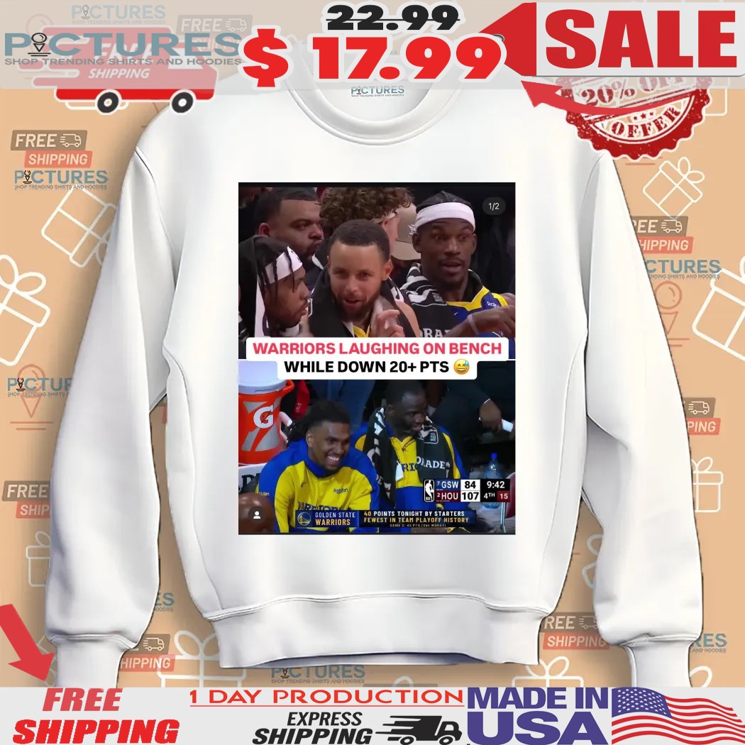 Warriors Laughing On The Bench While Down 20 Pts Shirt