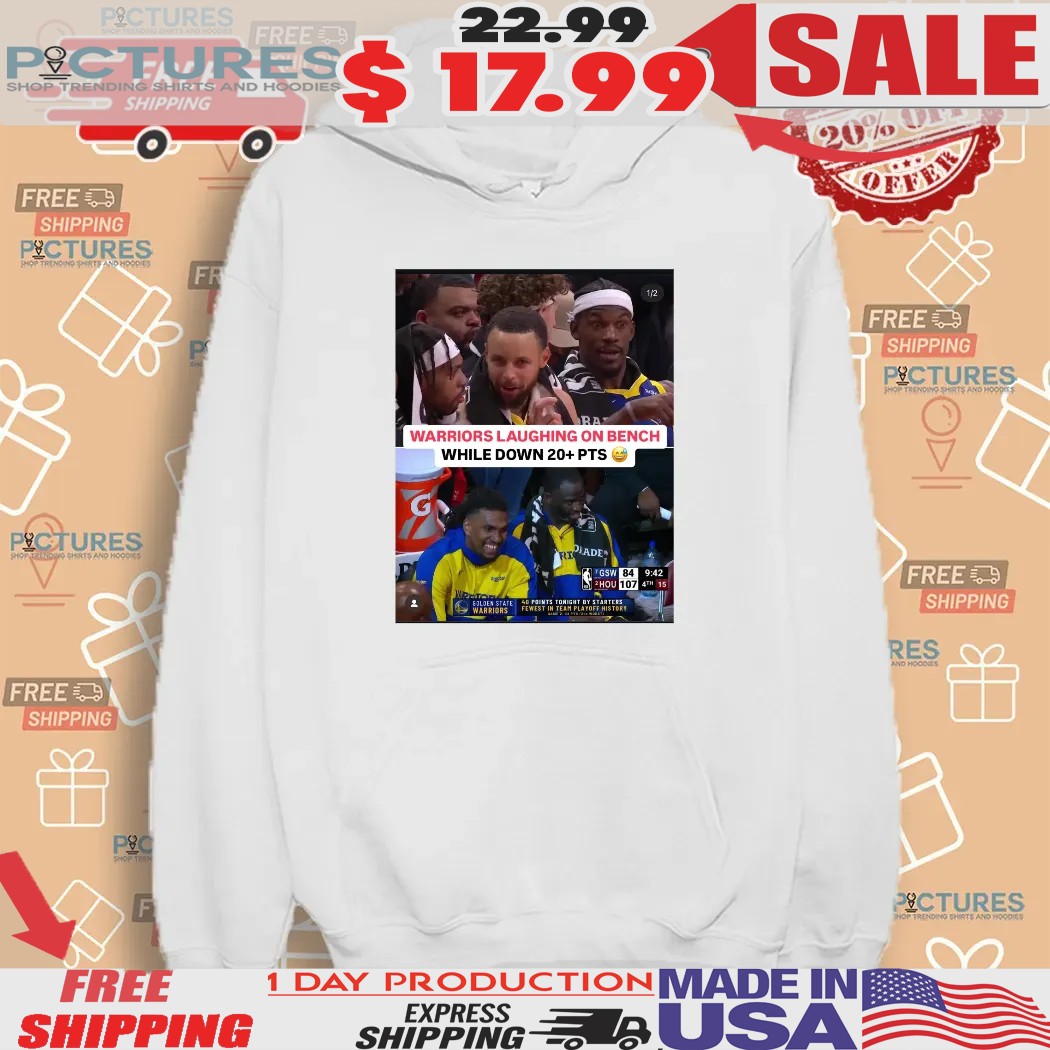 Warriors Laughing On The Bench While Down 20 Pts Shirt