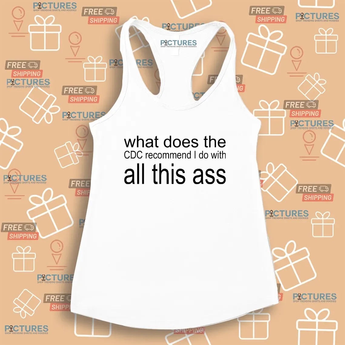 What Does The Cdc Recommend I Do With All This Ass T Shirt