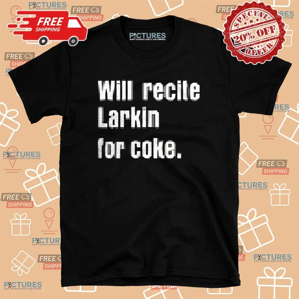 Will Recite Larkin For Coke T Shirt