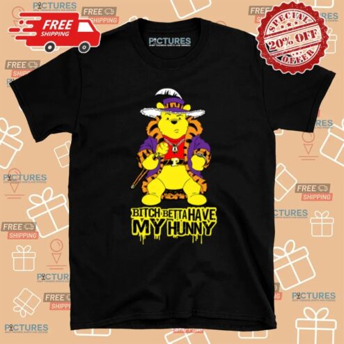 Winnie The Pooh Bitch Betta Have My Hunny T Shirt